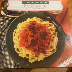 Cooking for Today Pasta Dishes Cookbook